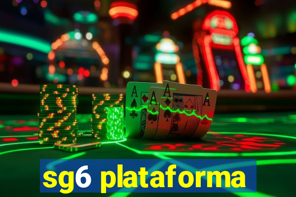 sg6 plataforma